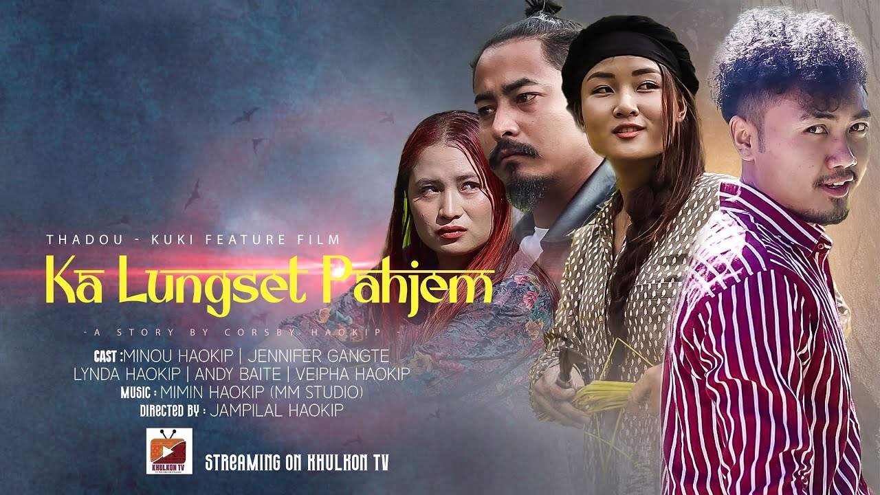 KA LUNGSET PAHJEM Thadou-Kuki feature film full movie at Khulkon Tv 