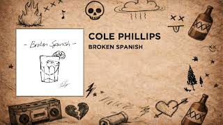Cole Phillips - Broken Spanish