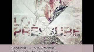 Vignette de la vidéo "Sepalcure - Love Pressure - HF025"