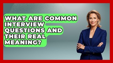 What Are Common Interview Questions And Their Real Meaning? - Second Chance Journey