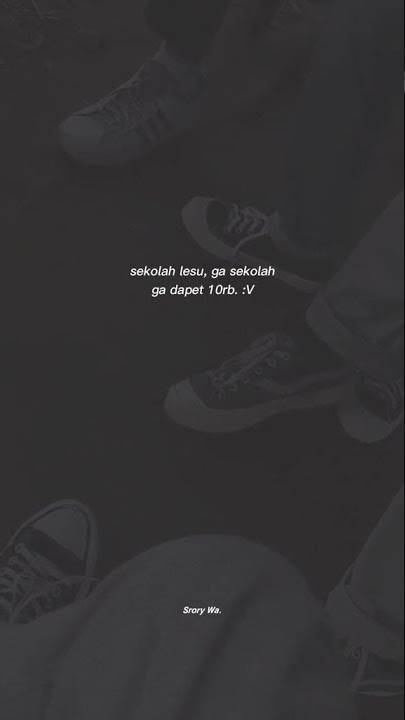 Story wa kata kata Sekolah Lesu gak Sekolah gak dapat 10 Ribu