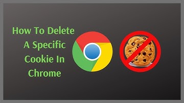 How To Delete A Specific Cookie In Chrome