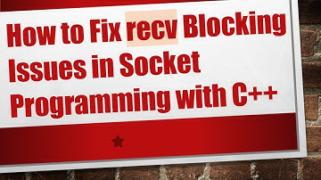 How to Fix recv Blocking Issues in Socket Programming with C+ +