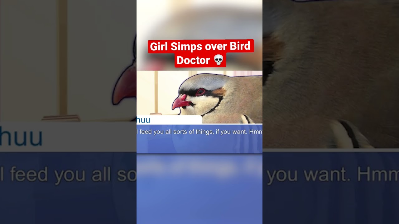 Girl simps over Bird Doctor 