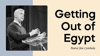 Getting Out Of Egypt | Pastor Jim Cymbala | The Brooklyn Tabernacle