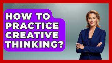 How To Practice Creative Thinking? - The Personal Growth Path