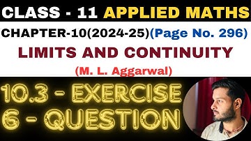 6 Que Ex 10.3 l Chapter 10 l LIMITS AND CONTINUITY l Class 11th Applied Maths l M L Aggarwal 2024-25