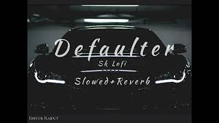 Defaulter (Slowed + Reverb) R Nait & Gurlez Akhtar | Mista Baaz | Jass Record | @EDITOR.RAJPUT2008