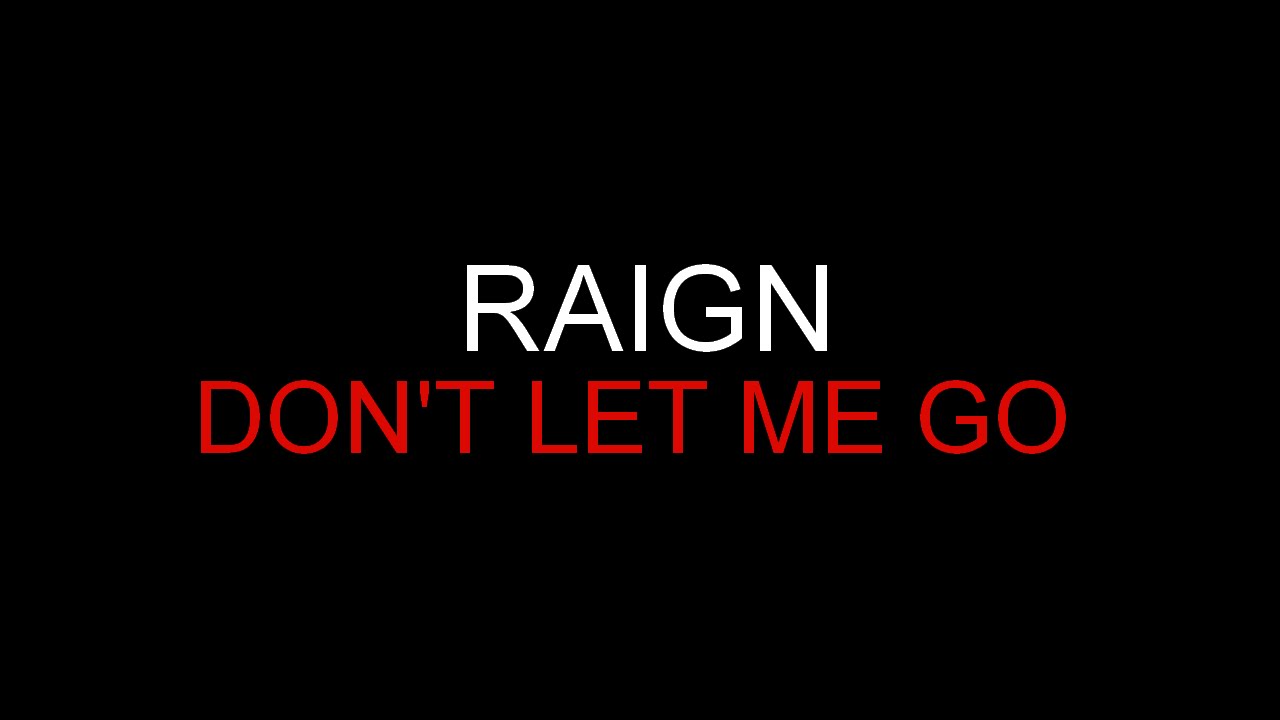 5 don t let me go. Raign don_t_Let_me_go. Don't Let me go Reign. Don't Let me go группа. Don't go надпись.