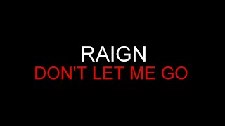 Video thumbnail of "Raign - Don't Let Me Go [Lyrics] HQ"