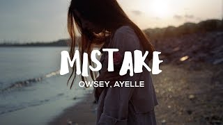 Video thumbnail of "Owsey - Mistake (Lyrics) feat. Ayelle"