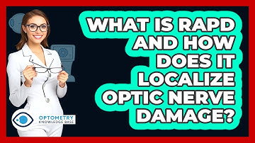 What Is RAPD And How Does It Localize Optic Nerve Damage? - Optometry Knowledge Base