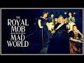  mad world  the royal mob  wwi 