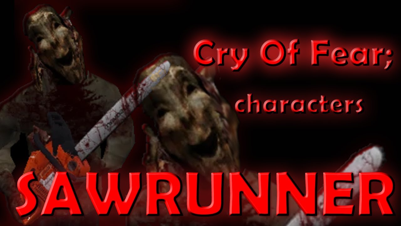Cry Of Fear - The Sawrunner