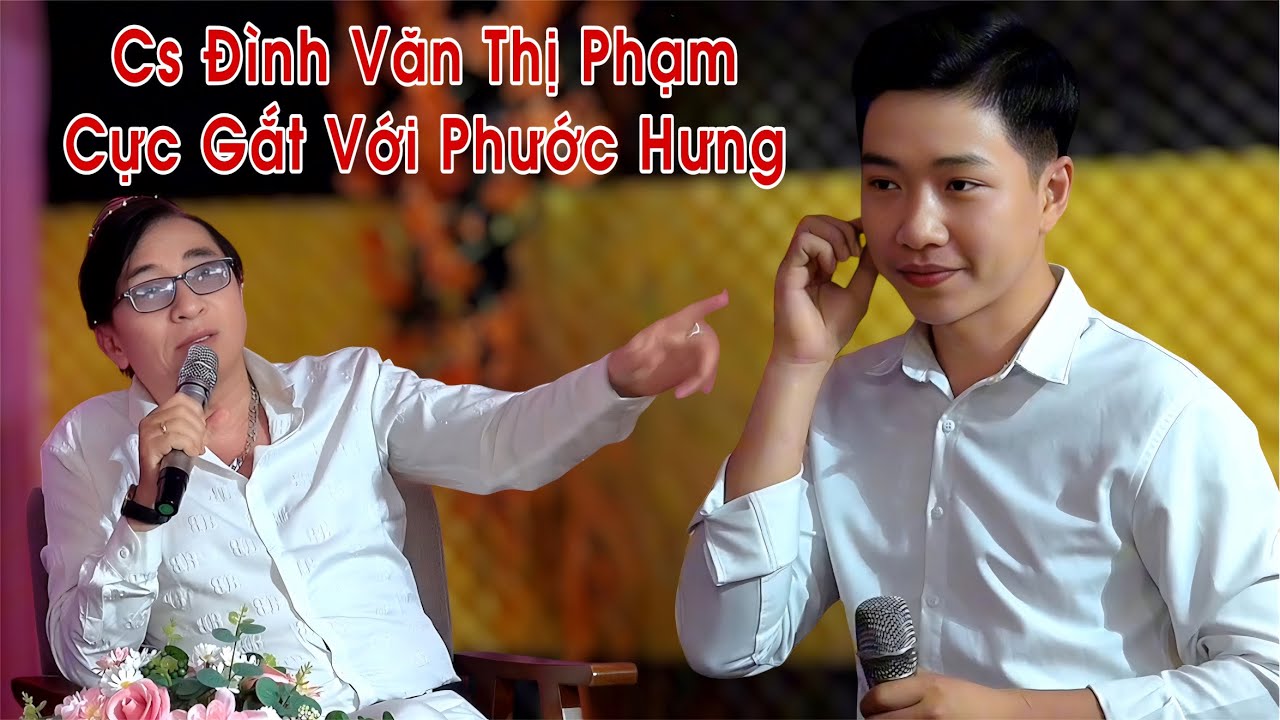 Cs Đình Văn Thị Phạm Cực Gắt Với Phước Hưng Tại Trung Đào Tạo Thy Nhung Entertainment