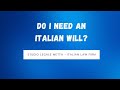 Do I need an Italian will?