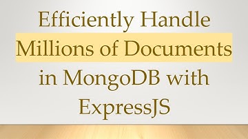 Efficiently Handle Millions of Documents in MongoDB with ExpressJS