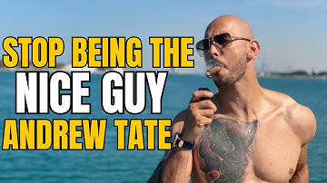 STOP BEING THE NICE GUY |  Andrew Tate Best Motivational Speech