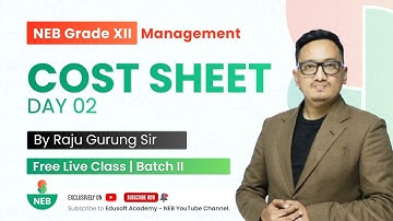 Cost Sheet - Day 02 | NEB Grade 12 Accountancy by Raju Sir