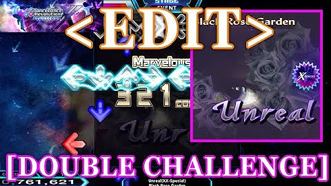【DDR XX EDIT】 Unreal(XX-Special) / Black Rose Garden [DOUBLE CHALLENGE] Lv.15
