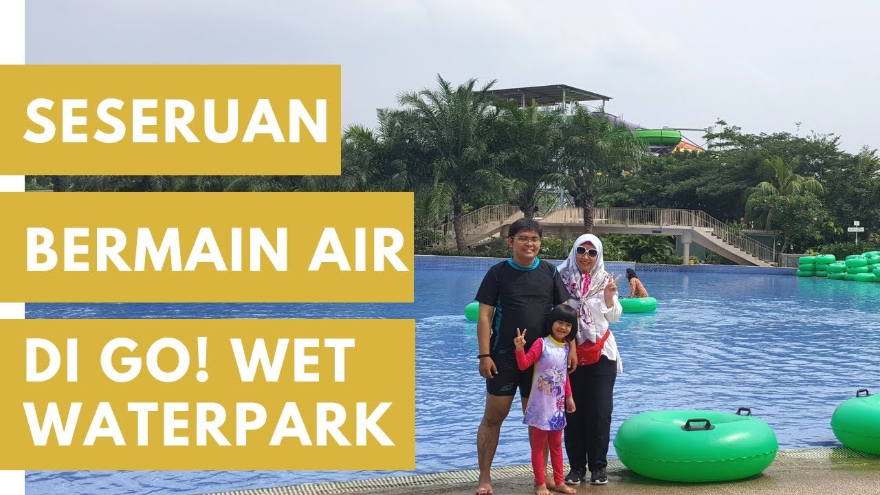 Seseruan Bermain Air Di Go Wet Waterpark Grand Wisata Bekasi Seseruan Bermain Air Di Go Wet Waterpark Grand Wisata Bekasi