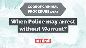 When Police may Arrest Without Warrant?? | The Criminal Procedure Code | Easy way | in Hindi