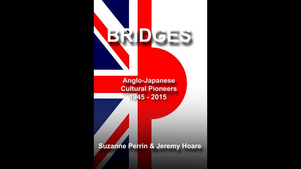 Bridges: Anglo-Japanese Cultural Pioneers 1945-2015