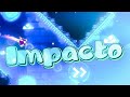 Impacto by lazawill all coins  geometry dash daily 1233