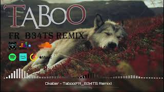 Okaber - Taboo(FR_B34TS Remix)