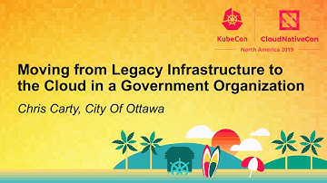 Moving from Legacy Infrastructure to the Cloud in a Government Organization - Chris Carty