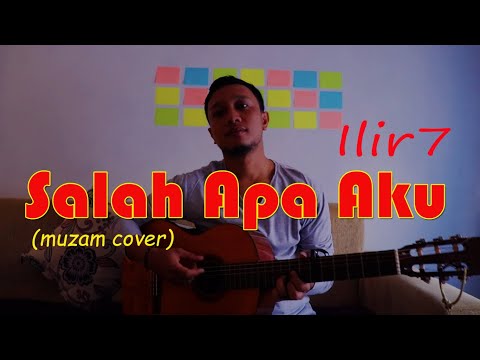 ilir7---salah-apa-aku-(muzam-cover)