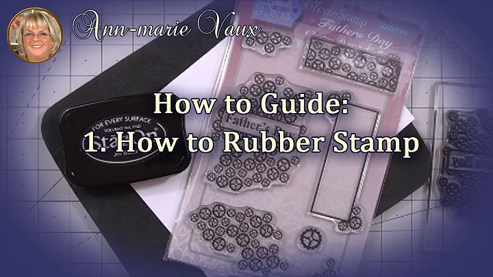 Ann marie Vaux: How to Guide: 1. How to Rubber Stamp
