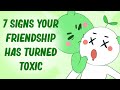 7 Signs Your Friendship Has Become Toxic