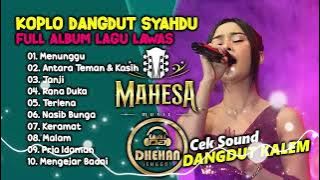 KOPLO DANGDUT SYAHDU FULL ALBUM LAGU LAWAS || CEK SOUND MAHESA MUSIC 2024
