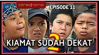 Kiamat Sudah Dekat 2 Episode 11