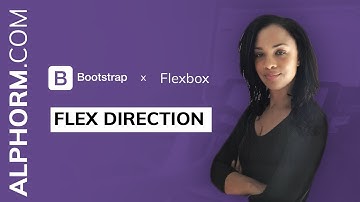 Flex Direction sous Flexbox et Bootstrap 4 - Vidéo Tuto