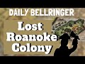 The Mystery of the Lost Colony of Roanoke