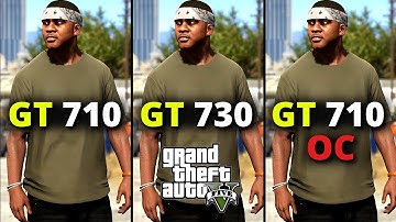 GTA 5/V GT 710 vs GT 730