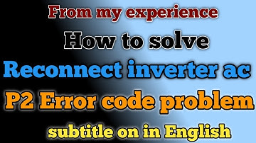 How to solve reconnect inverter ac P2 Error problem| Reconnect inverter ac me P2  kaise thik kare