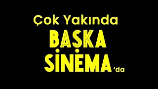 Çok Yakında BAŞKA SİNEMA'da!