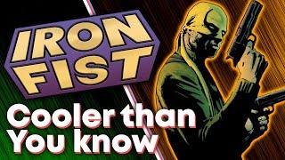 The BADASS History of Iron Fist!