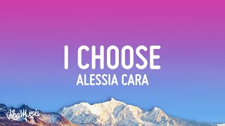 Alessia Cara - I Choose (Lyrics))