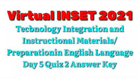 Virtual INSET 2021 Technology and Instructional Materials/Preparation in English Language | Day 5