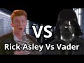 Rick Astley fights Darth Vader!!!
