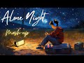 Alone night 24  mashup l lofi pupil  bollywood spongs   chillout lofi mix karank2official