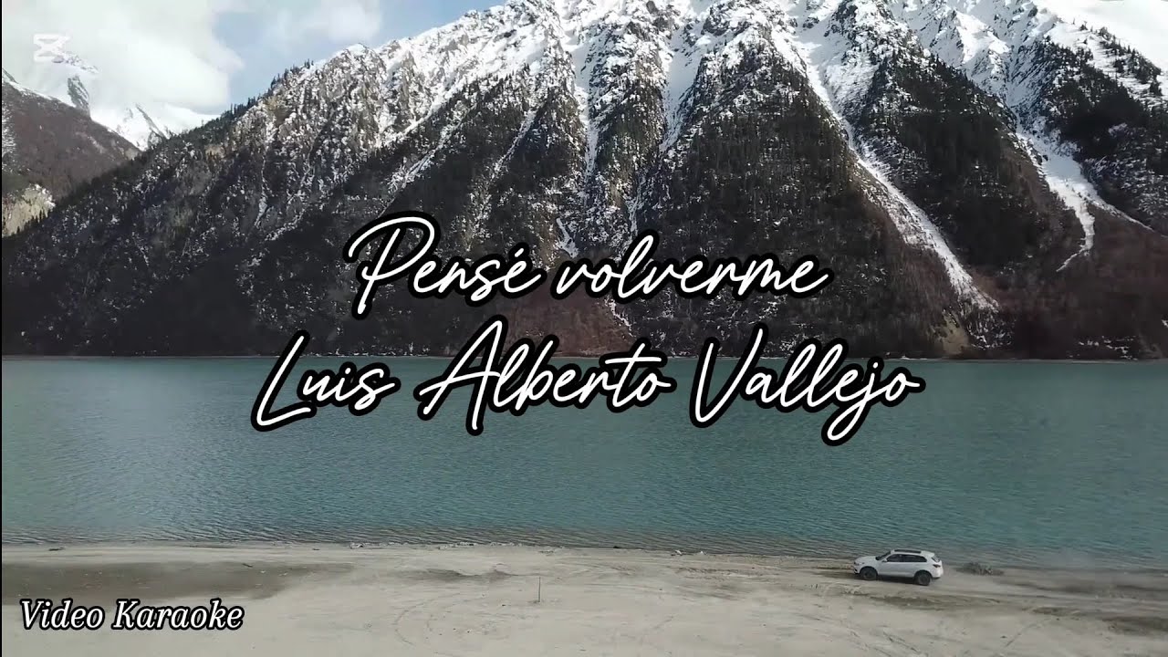 Pensé volverme - Luis Alberto Vallejo | Video Letra