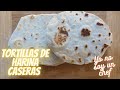 Tortillas de Harina Caseras - Yo No Soy Un Chef 👨‍🍳