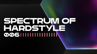 SCANTRAXX Presents - Spectrum Of Hardstyle 006 | Hardstyle Audio Mix