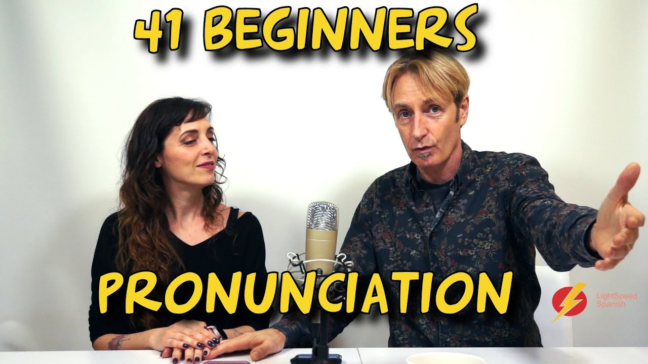 41 Absolute Beginners Quick Tips For  Pronunciation  Lightspeed Spanish