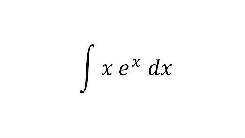 integral of x e^x dx